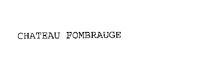 CHATEAU FOMBRAUGE