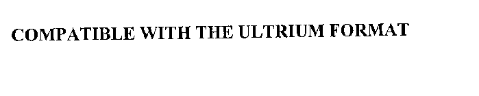 COMPATIBLE WITH THE ULTRIUM FORMAT