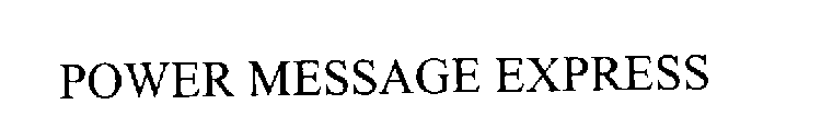 POWER MESSAGE EXPRESS