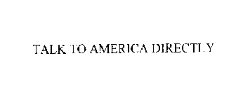 TALK TO AMERICA DIRECTLY