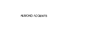ALMOND ACCENTS