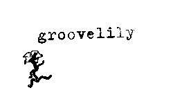 GROOVELILY