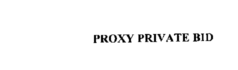 PROXY PRIVATE BID
