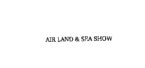 AIR LAND & SEA SHOW