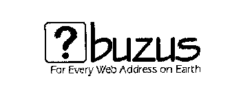 ? BUZUS FOR EVERY WEB ADDRESS ON EARTH