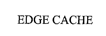 EDGE CACHE