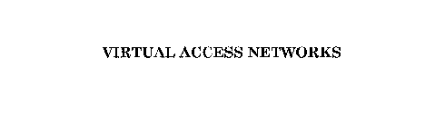 VIRTUAL ACCESS NETWORKS