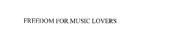 FREEDOM FOR MUSIC LOVERS