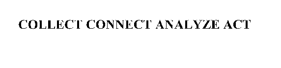 COLLECT CONNECT ANALYZE ACT