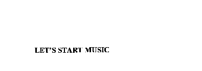 LET'S START MUSIC