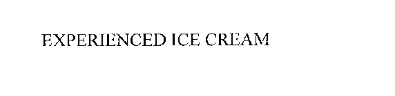 EXPERIENCED ICE CREAM