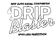 BEST AUTO DETAIL COMPANION DRIP BLASTER SPOT-LESS PERFECTION