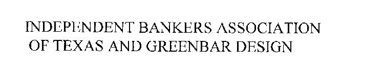 INDEPENDENT BANKERS ASSOCIATION OF TEXAS AND GREENBAR DESIGN