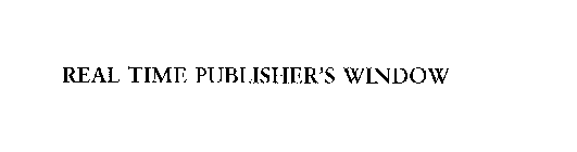 REAL TIME PUBLISHER'S WINDOW