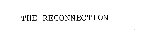 THE RECONNECTION