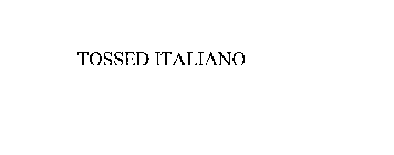 TOSSED ITALIANO