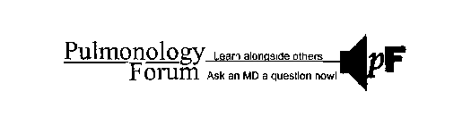 PULMONOLOGY FORUM LEARN ALONGSIDE OTHERS ASK AN MD A QUESTION NOW! P F