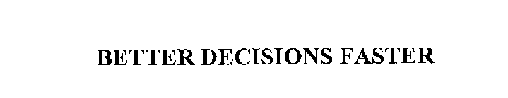 BETTER DECISIONS FASTER