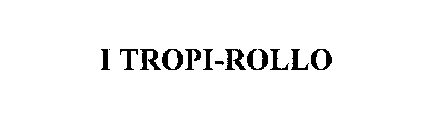 I TROPI-ROLLO