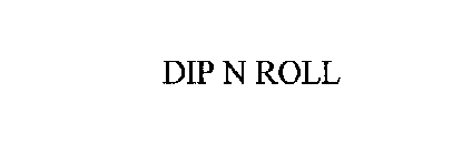 DIP N ROLL