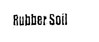 RUBBER SOIL