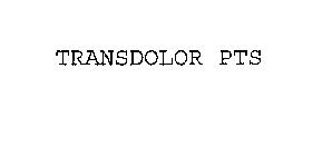 TRANSDOLOR PTS