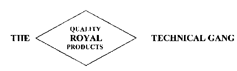 THE QUALITY ROYAL PRODUCTS TECHNICAL GANG