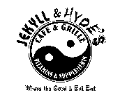 JEKYLL & HYDE'S CAFE & GRILLE VITAMINS & SUPPLEMENTS WHERE THE GOOD & EVIL EAT