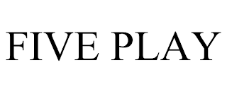 FIVE PLAY