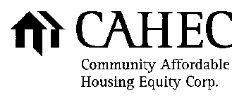 CAHEC COMMUNITY AFFORDABLE HOUSING EQUITY CORP.