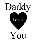DADDY LOVES YOU