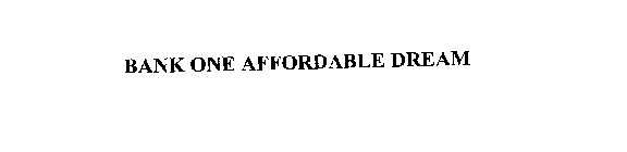 BANK ONE AFFORDABLE DREAM