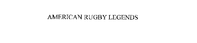 AMERICAN RUGBY LEGENDS