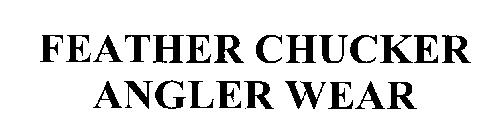 FEATHER CHUCKER ANGLER WEAR