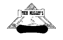 TOM MALLEY'S