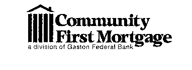 COMMUNITY FIRST MORTAGE A DIVISION OF GASTON FEDERAL BANK