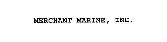 MERCHANT MARINE, INC.