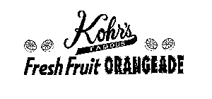 KOHR'S FAMOUS FRESH FRUIT ORANGEADE