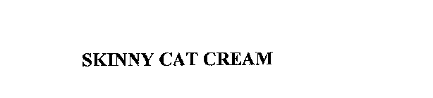 SKINNY CAT CREAM