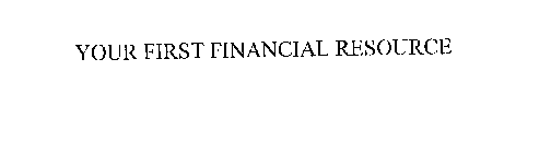 YOUR FIRST FINANCIAL RESOURCE