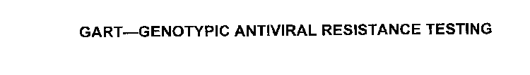 GART-GENOTYPIC ANTIVIRAL RESISTANCE TESTING