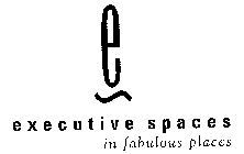 E EXECUTIVE SPACES IN FABULOUS PLACES