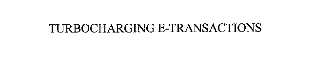 TURBOCHARGING E-TRANSACTIONS