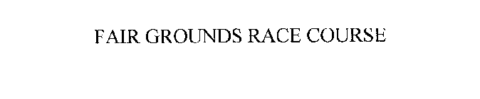 FAIR GROUNDS RACE COURSE
