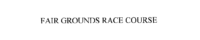 FAIR GROUNDS RACE COURSE
