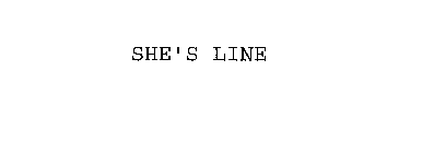 SHE'S LINE