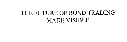 THE FUTURE OF BOND TRADING MADE VISIBLE