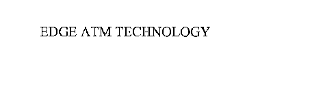 EDGE ATM TECHNOLOGY