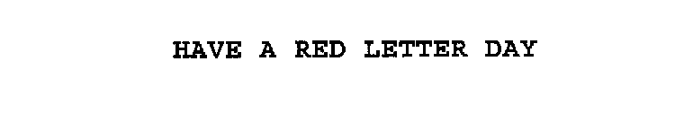 HAVE A RED LETTER DAY