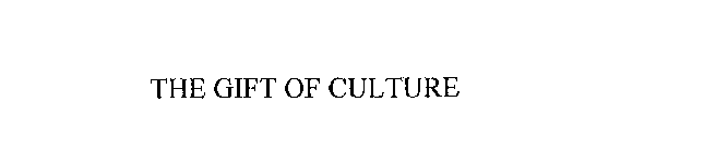 THE GIFT OF CULTURE